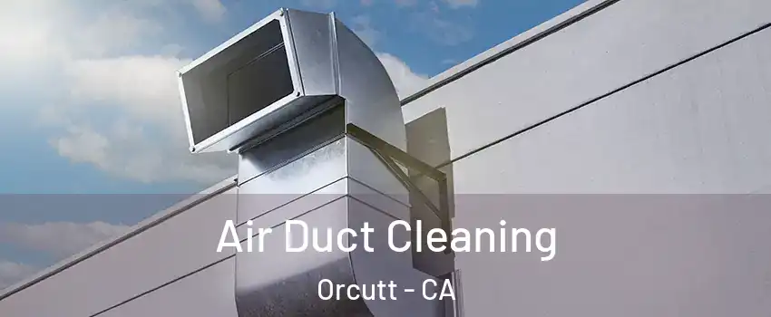  Air Duct Cleaning Orcutt - CA