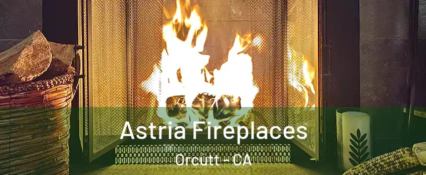  Astria Fireplaces Orcutt - CA