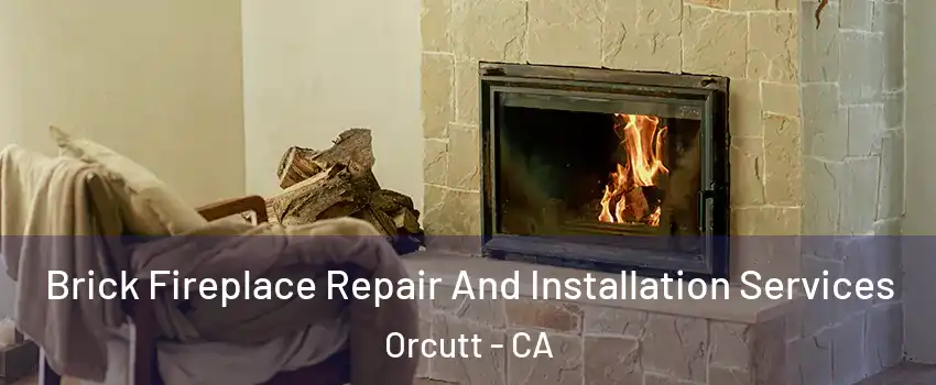  Brick Fireplace Repair And Installation Services Orcutt - CA