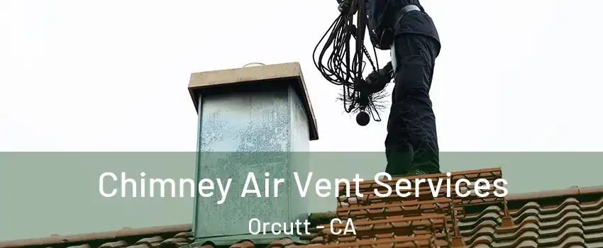  Chimney Air Vent Services Orcutt - CA