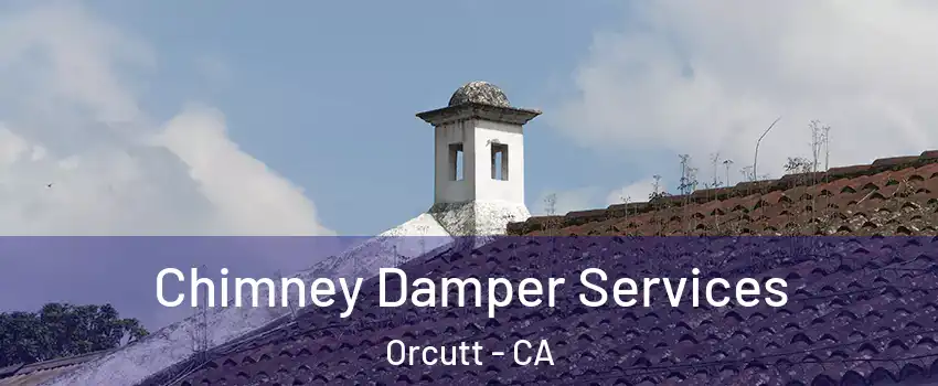  Chimney Damper Services Orcutt - CA