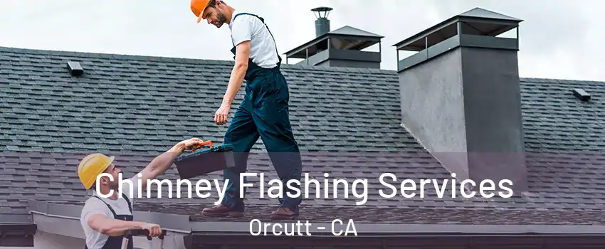 Chimney Flashing Services Orcutt - CA