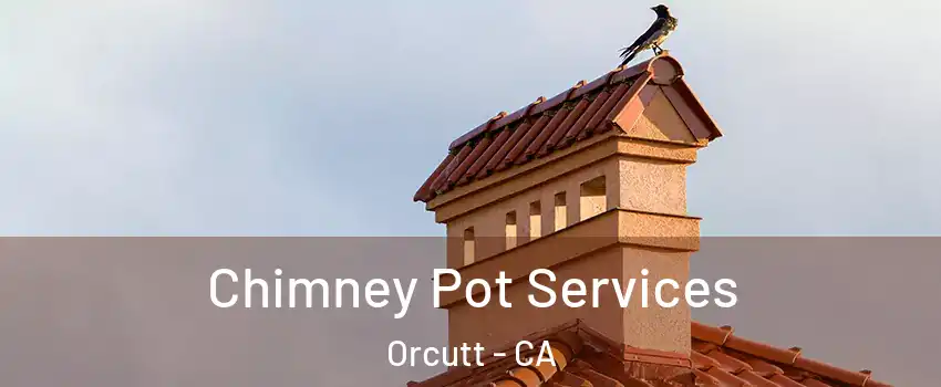  Chimney Pot Services Orcutt - CA