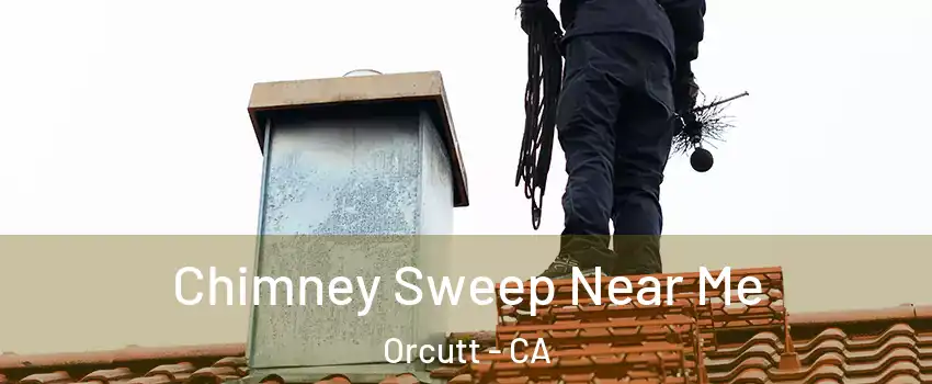  Chimney Sweep Near Me Orcutt - CA