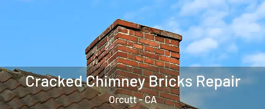  Cracked Chimney Bricks Repair Orcutt - CA