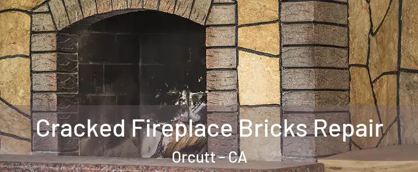  Cracked Fireplace Bricks Repair Orcutt - CA