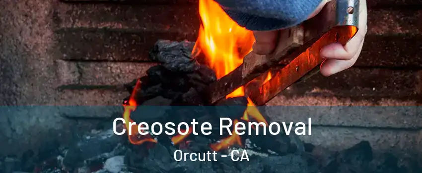  Creosote Removal Orcutt - CA