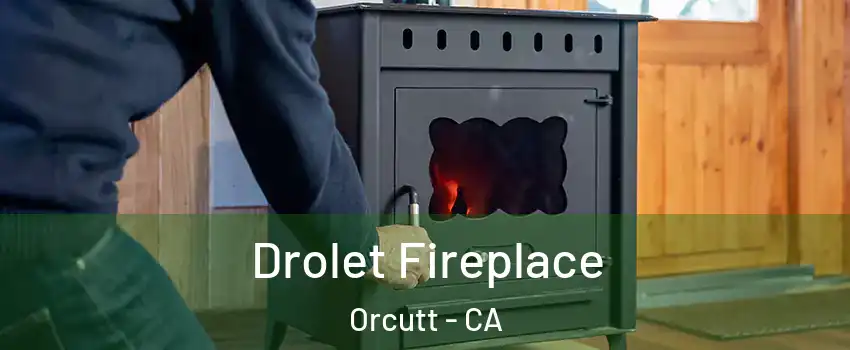  Drolet Fireplace Orcutt - CA