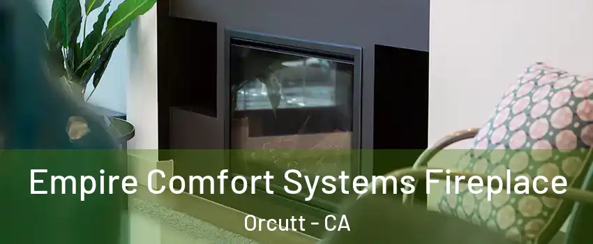  Empire Comfort Systems Fireplace Orcutt - CA
