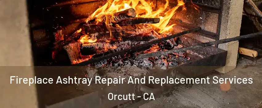  Fireplace Ashtray Repair And Replacement Services Orcutt - CA