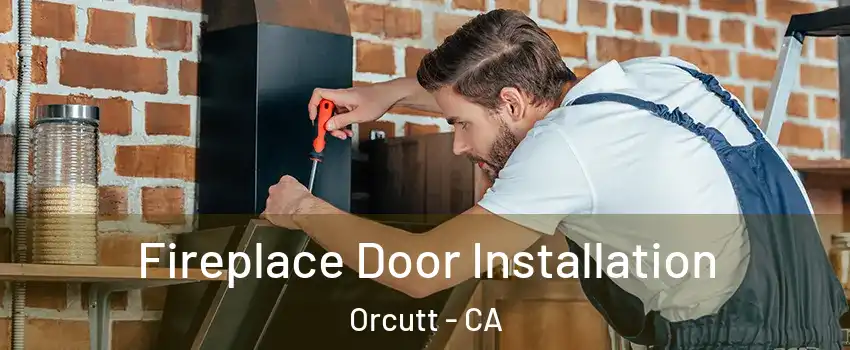  Fireplace Door Installation Orcutt - CA