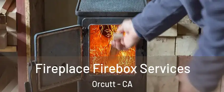  Fireplace Firebox Services Orcutt - CA