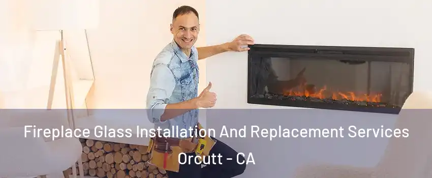  Fireplace Glass Installation And Replacement Services Orcutt - CA