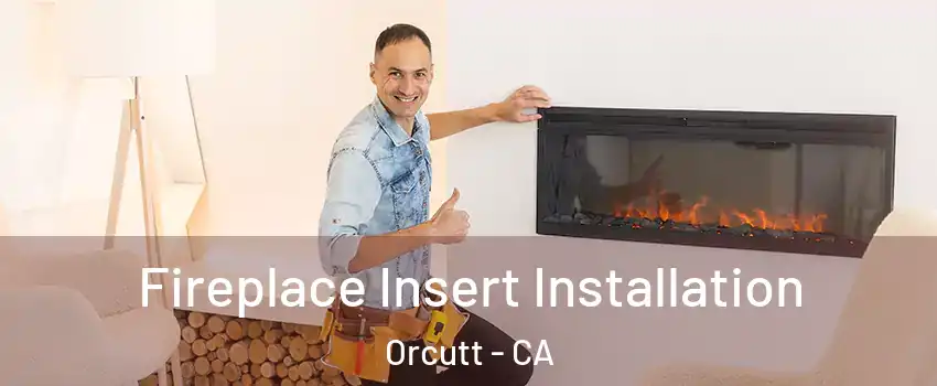  Fireplace Insert Installation Orcutt - CA