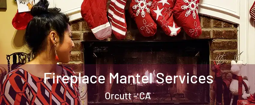  Fireplace Mantel Services Orcutt - CA