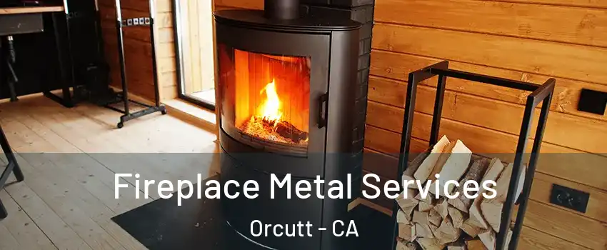 Fireplace Metal Services Orcutt - CA
