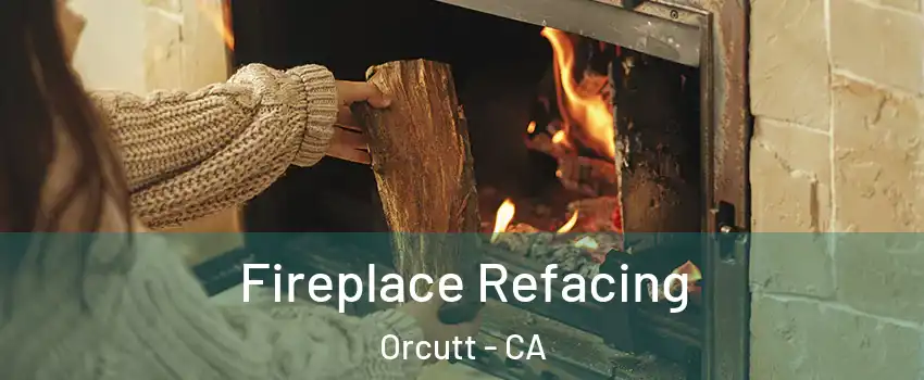  Fireplace Refacing Orcutt - CA