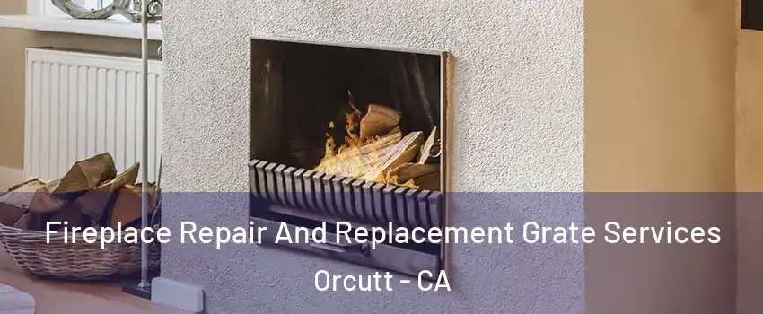  Fireplace Repair And Replacement Grate Services Orcutt - CA