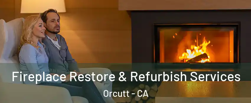  Fireplace Restore & Refurbish Services Orcutt - CA