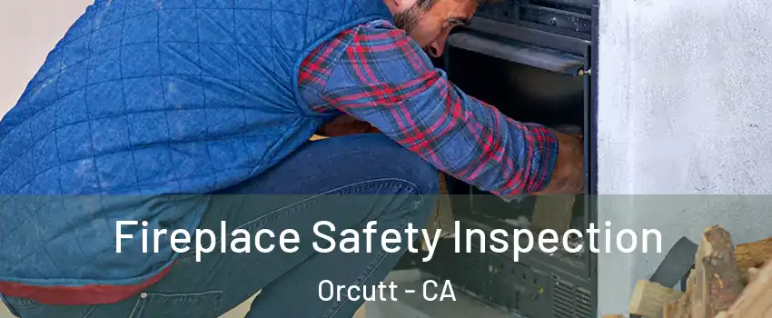  Fireplace Safety Inspection Orcutt - CA