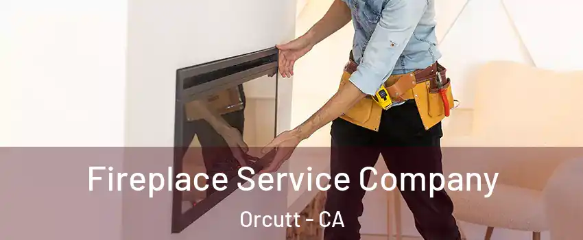 Fireplace Service Company Orcutt - CA