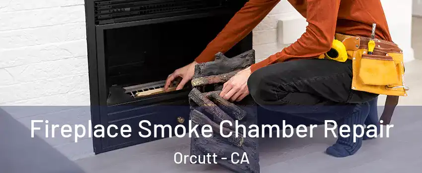  Fireplace Smoke Chamber Repair Orcutt - CA