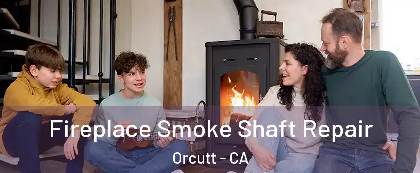  Fireplace Smoke Shaft Repair Orcutt - CA