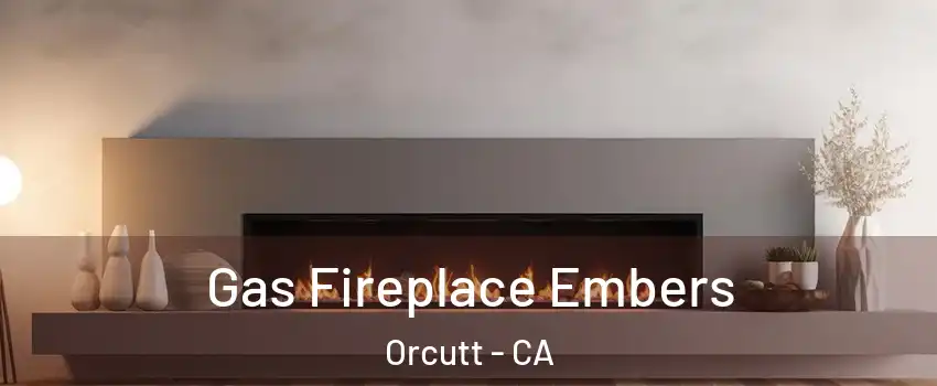  Gas Fireplace Embers Orcutt - CA
