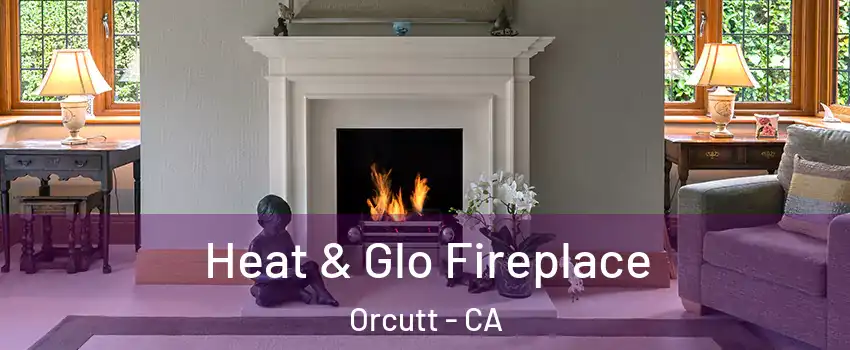  Heat & Glo Fireplace Orcutt - CA