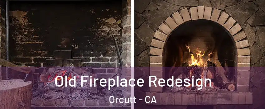  Old Fireplace Redesign Orcutt - CA