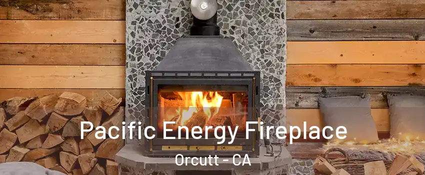  Pacific Energy Fireplace Orcutt - CA