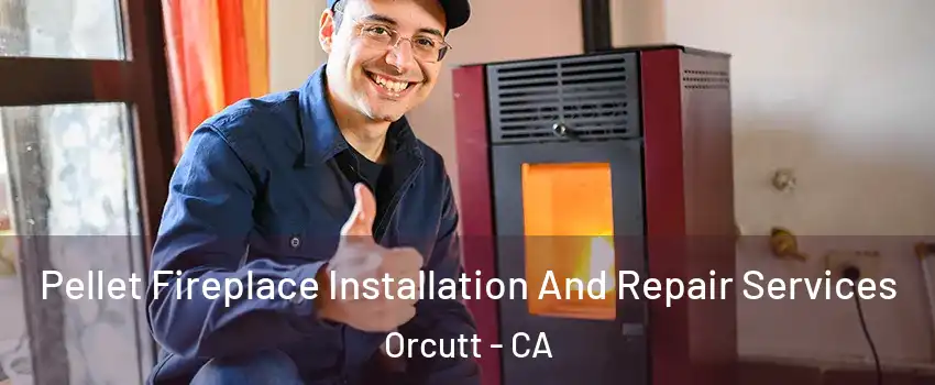  Pellet Fireplace Installation And Repair Services Orcutt - CA