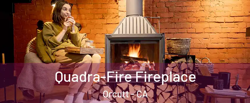  Quadra-Fire Fireplace Orcutt - CA