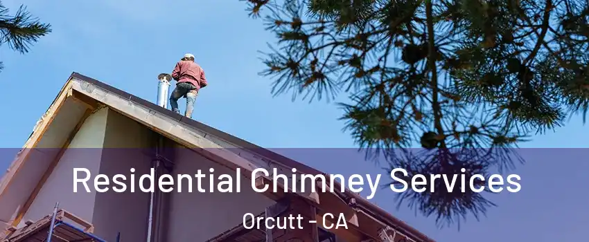  Residential Chimney Services Orcutt - CA