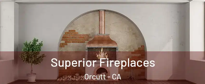  Superior Fireplaces Orcutt - CA