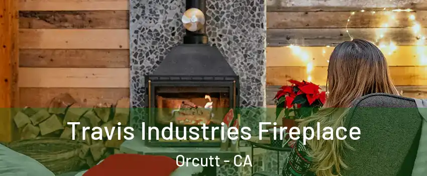  Travis Industries Fireplace Orcutt - CA