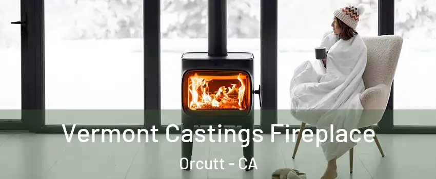  Vermont Castings Fireplace Orcutt - CA