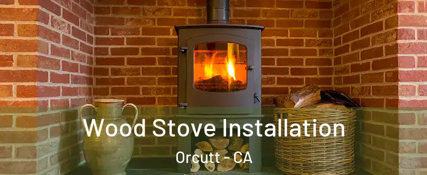  Wood Stove Installation Orcutt - CA